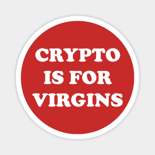 CRYPTO IS FOR VIRGINS! Magnet